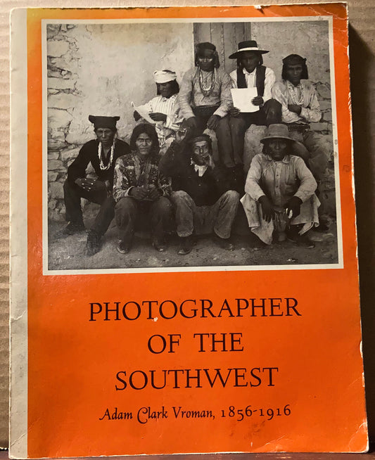 Vroman, Adam Clark. Photographer of the Southwest: Adam Clark Vroman, 1856-1916.