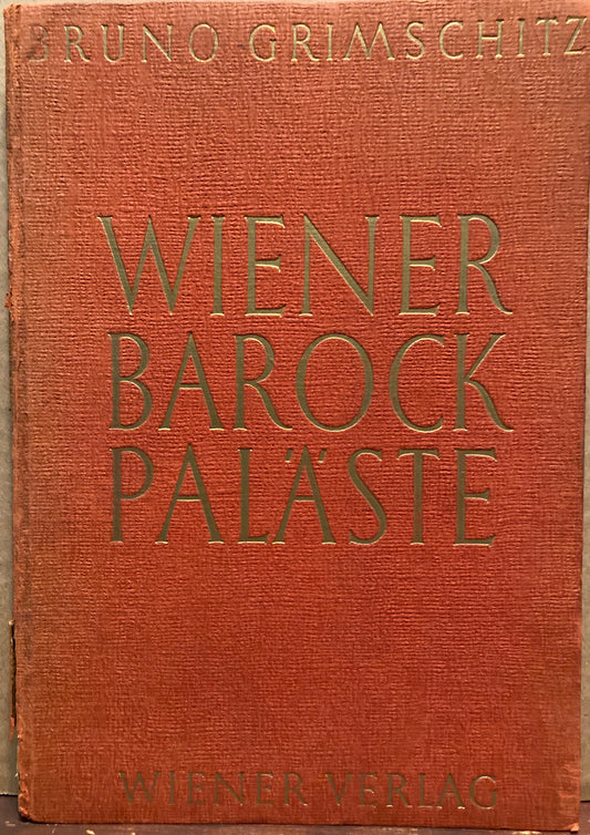 Grimschitz, Bruno. Wiener Barock Palaste (Baroque Palaces of Vienna, Austria) by Bruno Grimschitz.