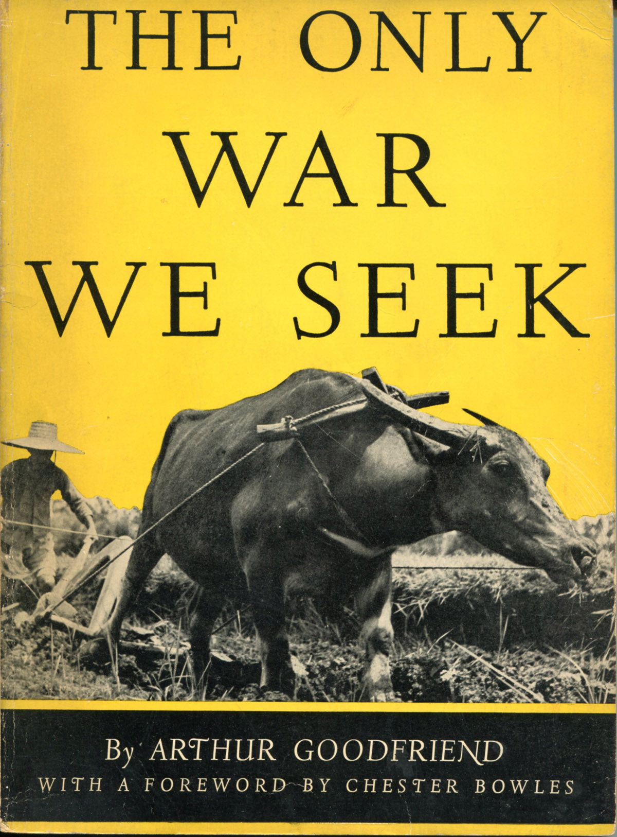 Asia. The Only War We Seek by Arthur Goodfriend. Foreword by Chester Bowles.