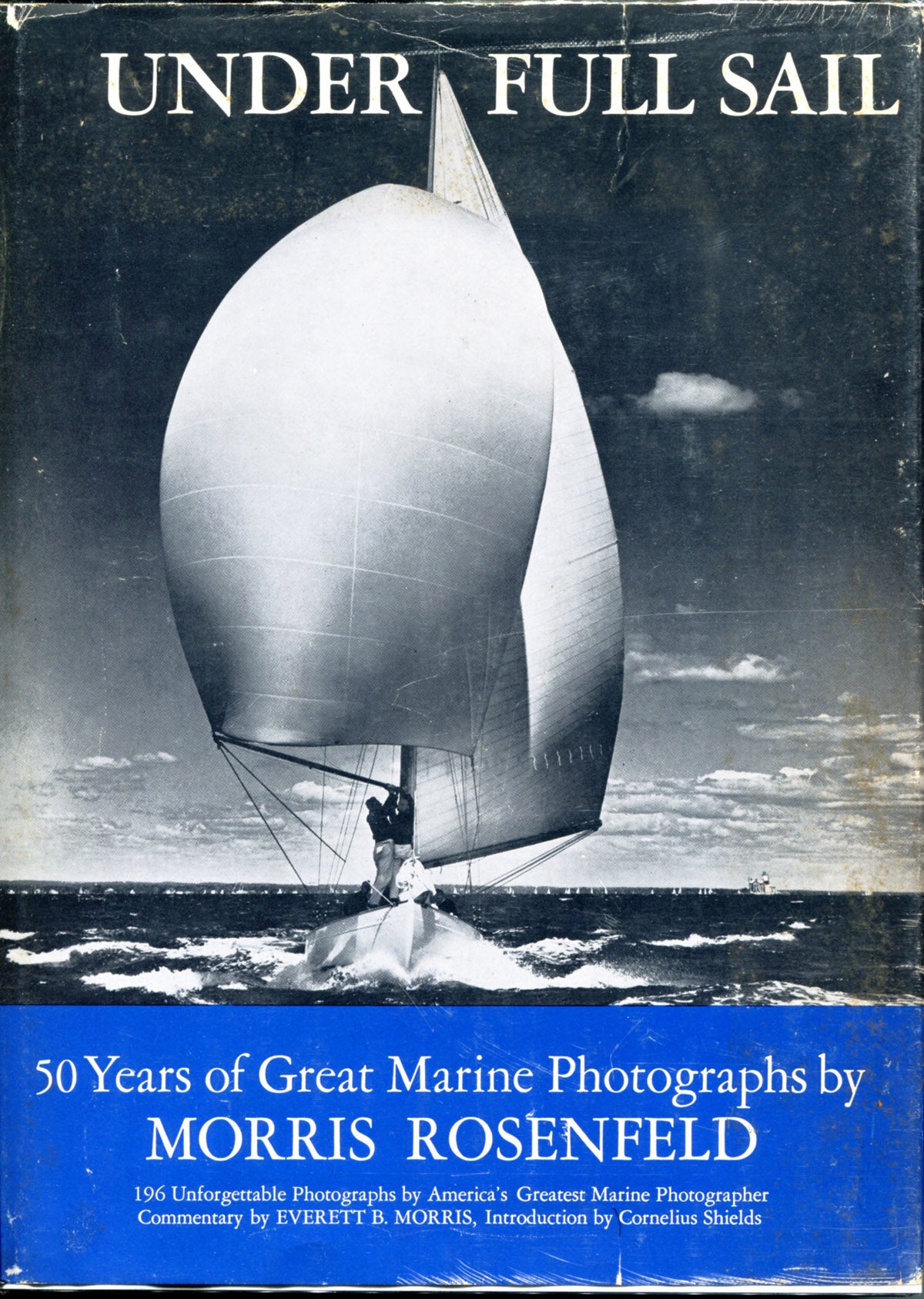 Rosenfeld, Morris. Under Full Sail: 50 Years of Great Marine Photographs by Morris Rosenfeld.