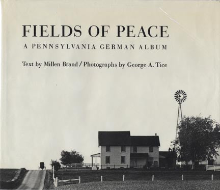 Tice, George. Fields of Peace: A Pennsylvania German Album.